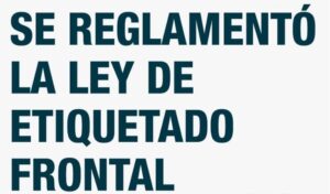 Lee más sobre el artículo SE REGLAMENTÓ LA LEY DE ETIQUETADO FRONTAL